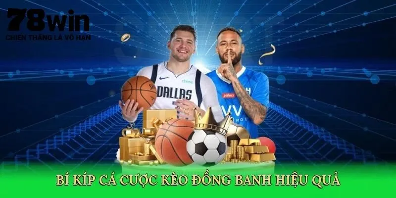 Top thủ thuật chơi kèo đồng banh 78Win từ chuyên gia