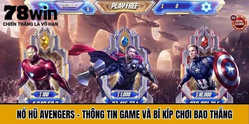 Nổ Hũ Avengers - Thông Tin Game Và Bí Kíp Chơi Bao Thắng
