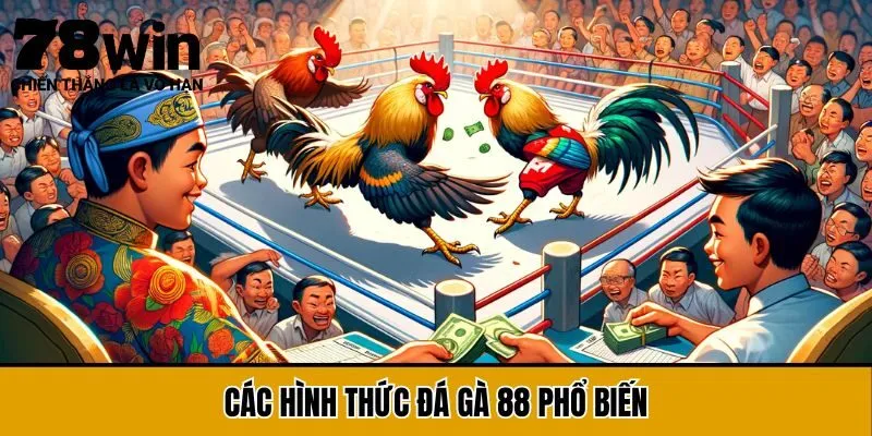 Các hình thức đá gà 88 phổ biến