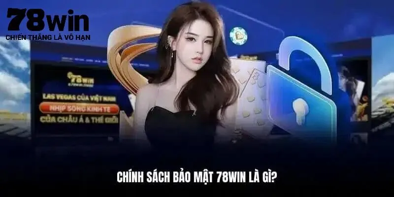 Giới thiệu chính sách bảo mật 78Win